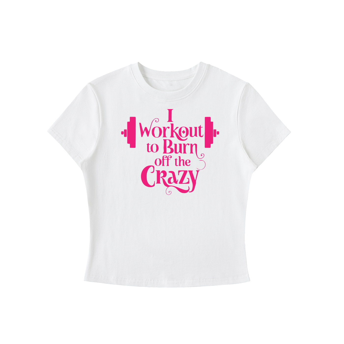 I Workout to Burn off the Crazy Essential Bodycon Crewneck T-Shirt